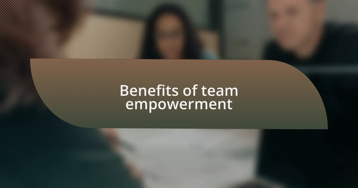 Benefits of team empowerment