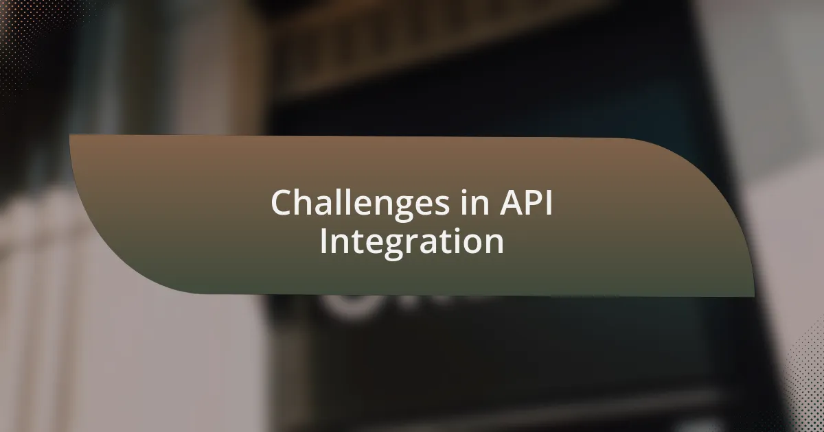 Challenges in API Integration