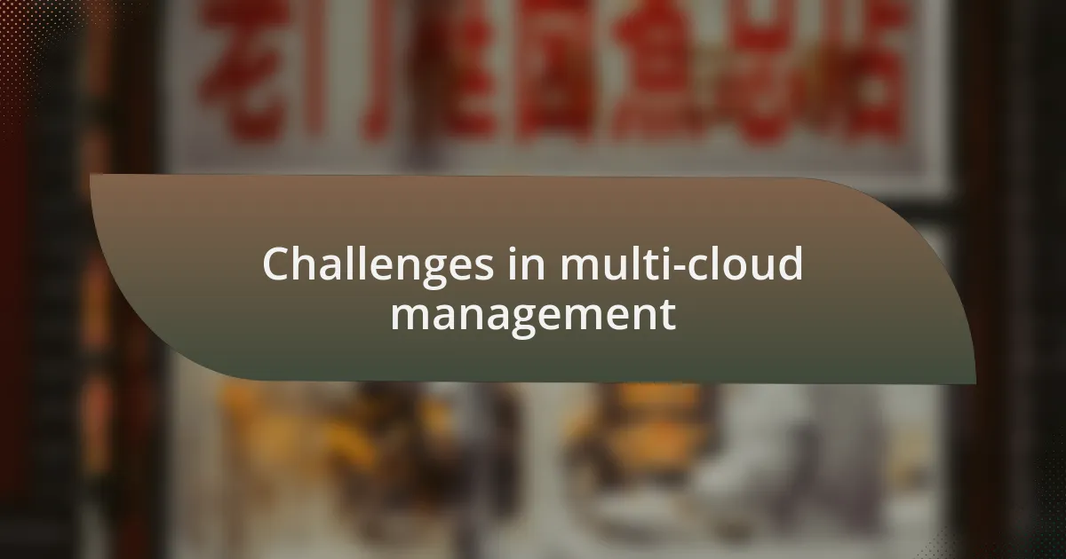Challenges in multi-cloud management
