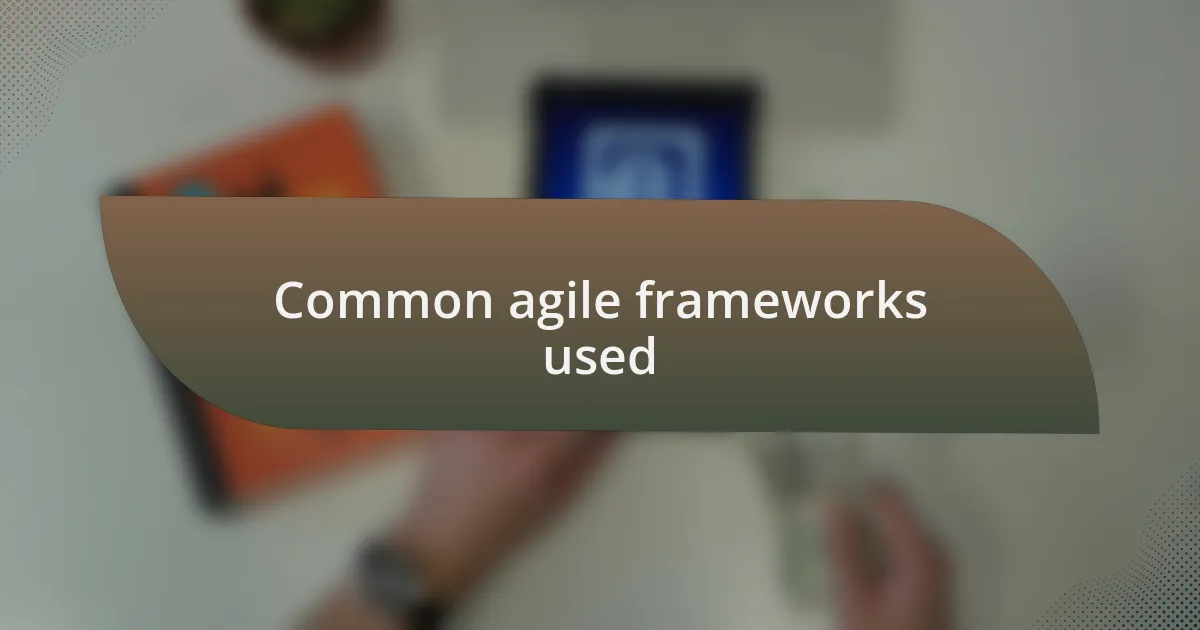 Common agile frameworks used