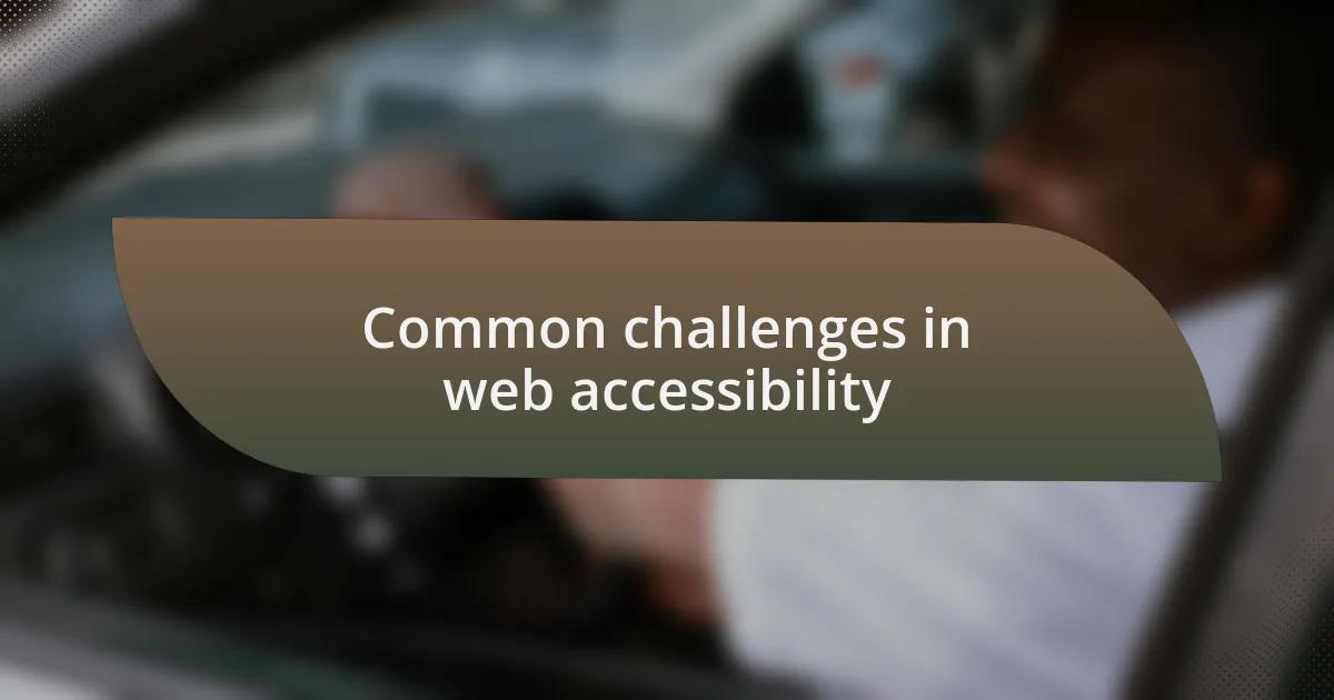Common challenges in web accessibility