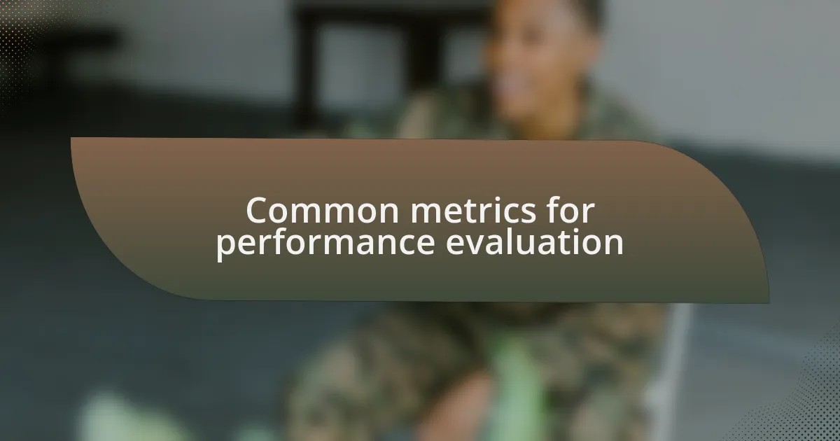 Common metrics for performance evaluation
