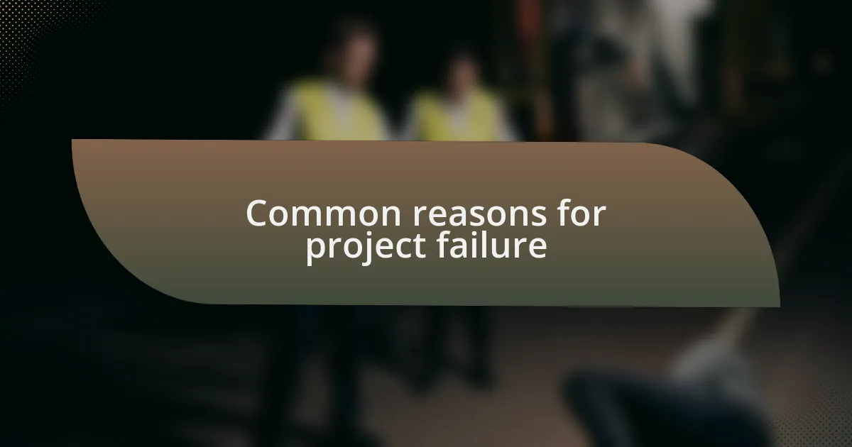 Common reasons for project failure