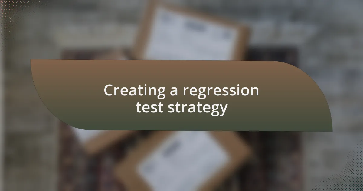 Creating a regression test strategy