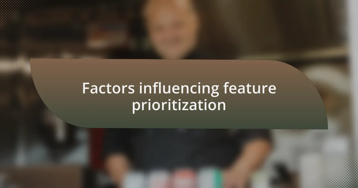 Factors influencing feature prioritization