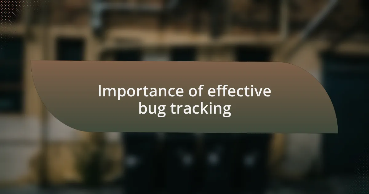 Importance of effective bug tracking