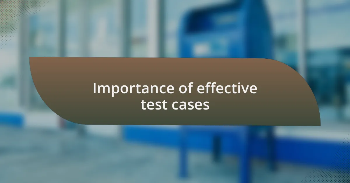 Importance of effective test cases