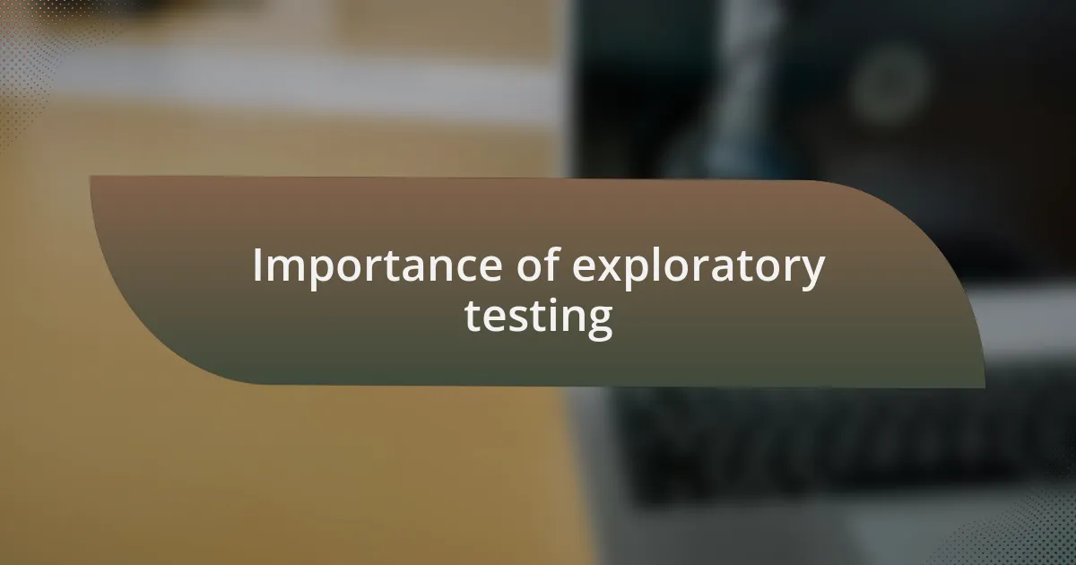 Importance of exploratory testing
