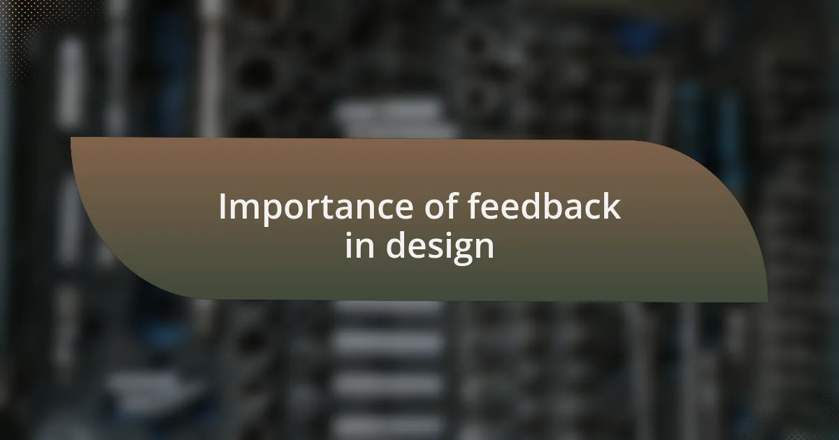 Importance of feedback in design