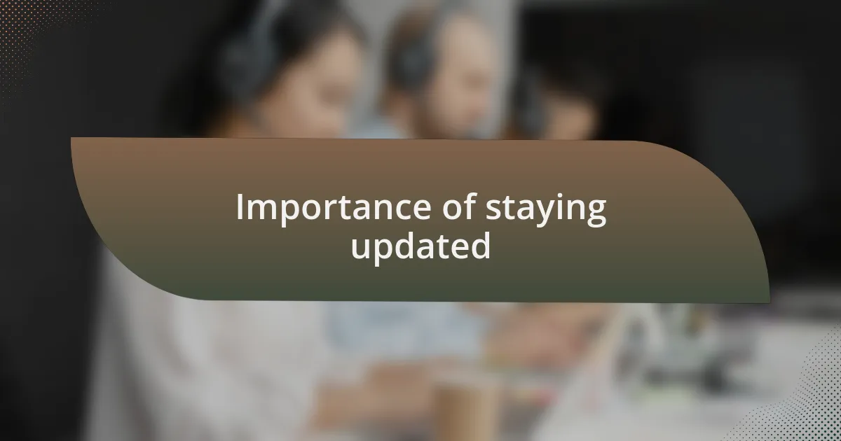Importance of staying updated