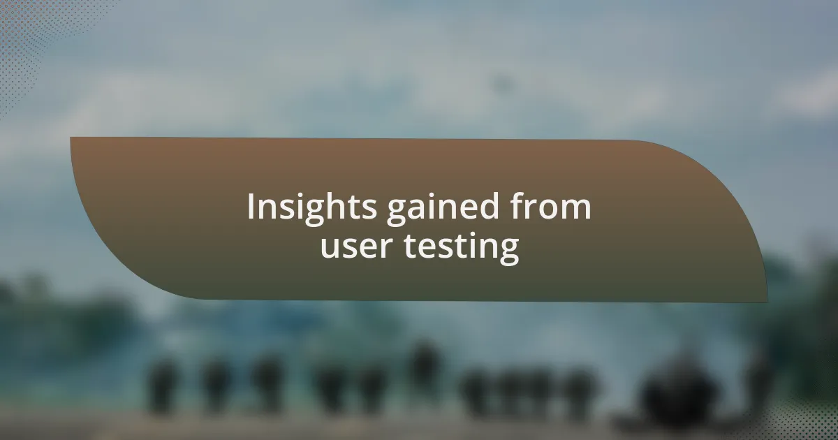 Insights gained from user testing