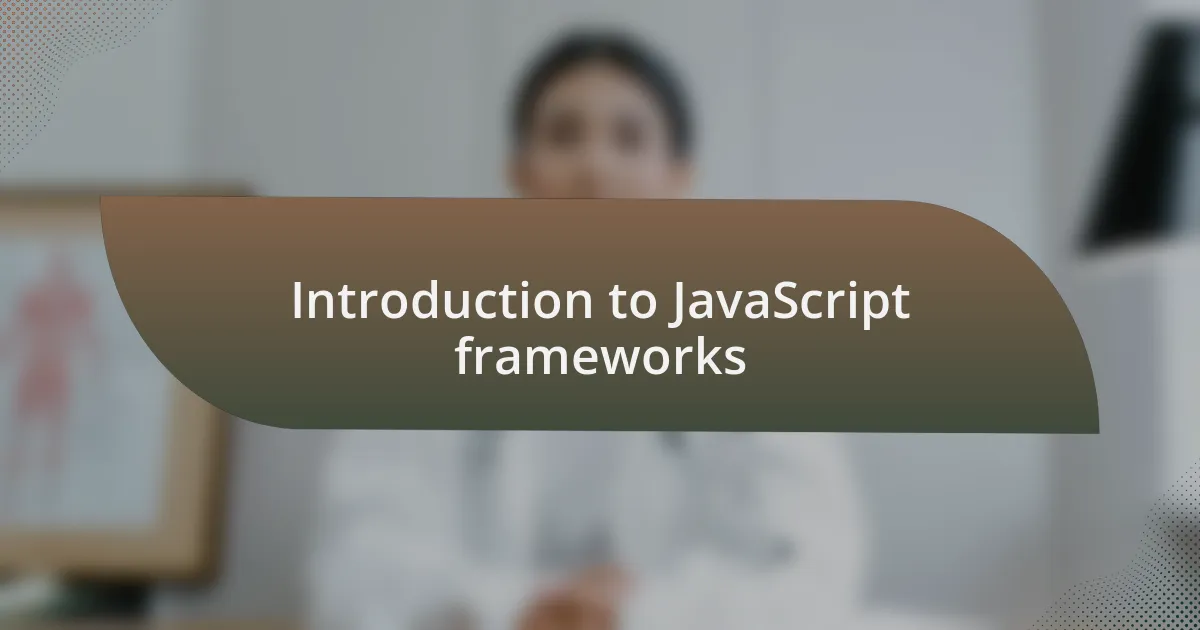 Introduction to JavaScript frameworks