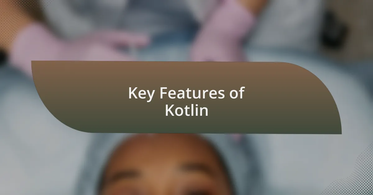 Key Features of Kotlin