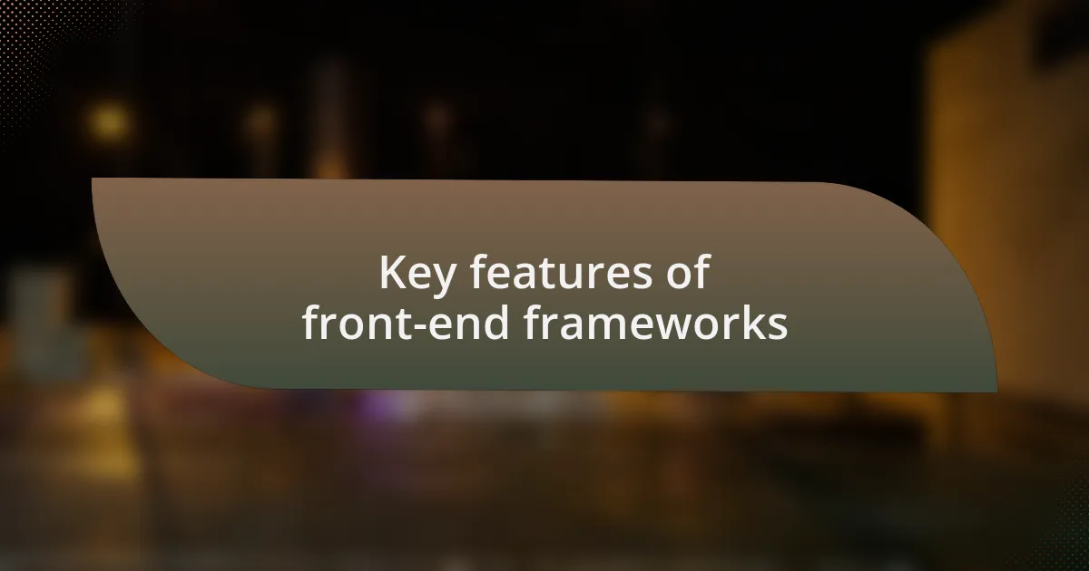 Key features of front-end frameworks