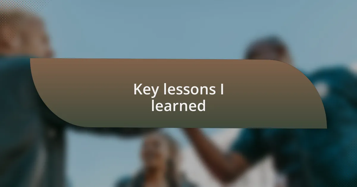 Key lessons I learned
