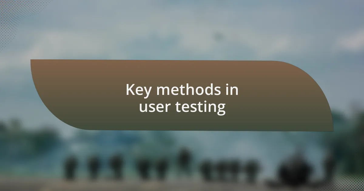 Key methods in user testing
