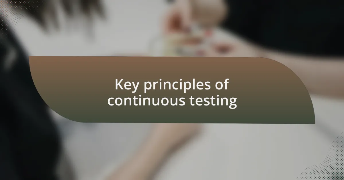 Key principles of continuous testing