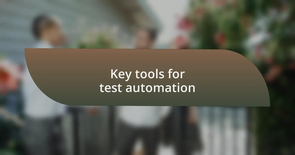 Key tools for test automation