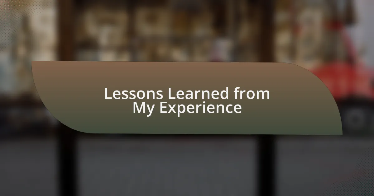 Lessons Learned from My Experience