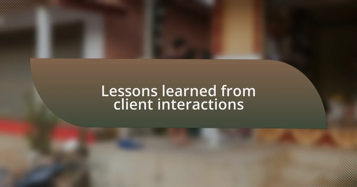 Lessons learned from client interactions