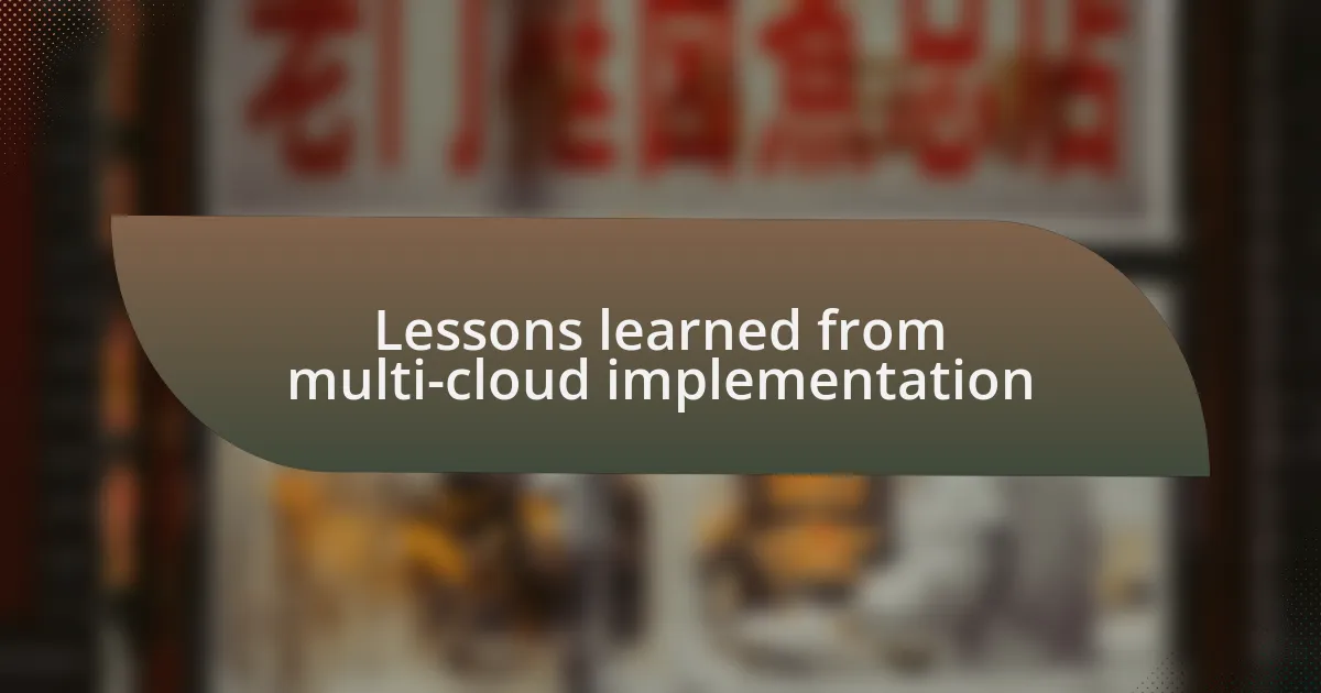 Lessons learned from multi-cloud implementation