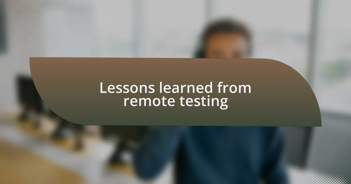 Lessons learned from remote testing