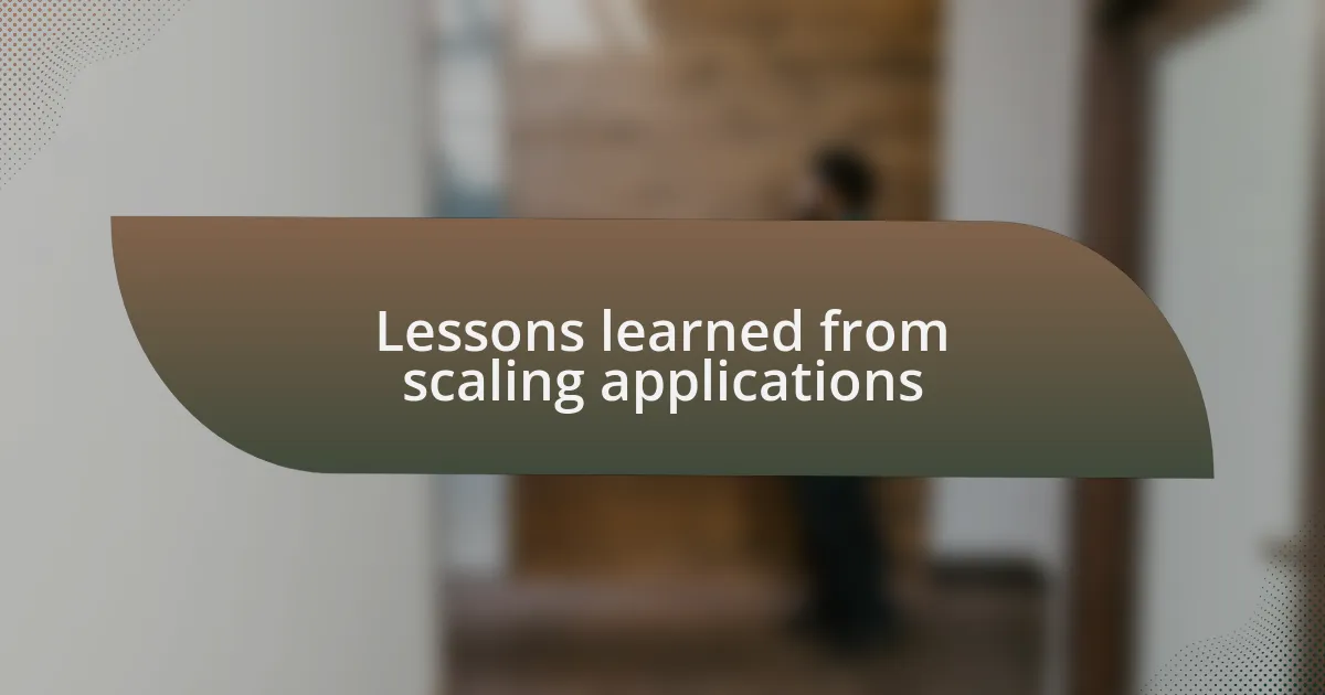 Lessons learned from scaling applications