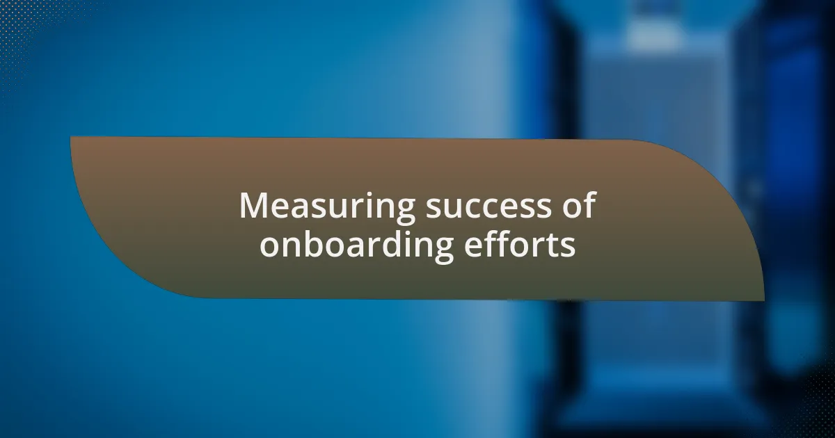 Measuring success of onboarding efforts