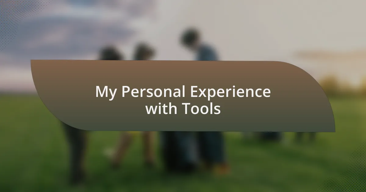 My Personal Experience with Tools