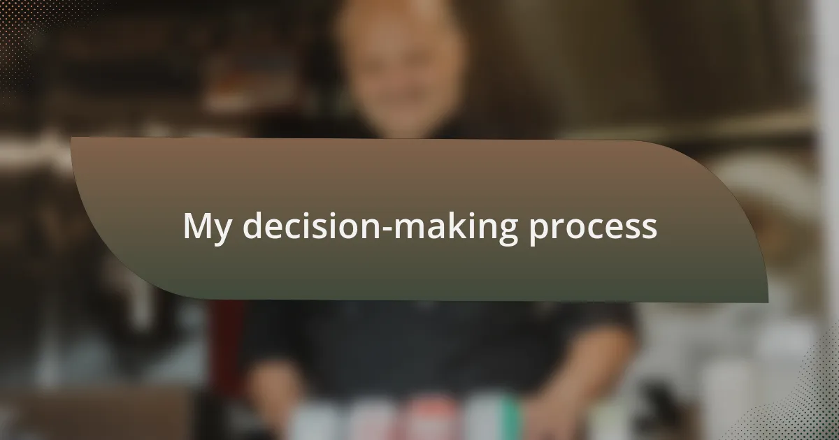 My decision-making process