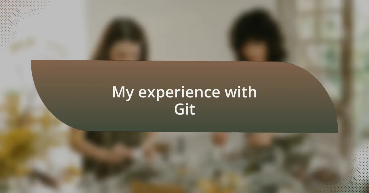My experience with Git