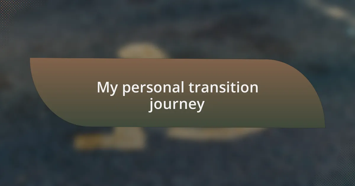 My personal transition journey