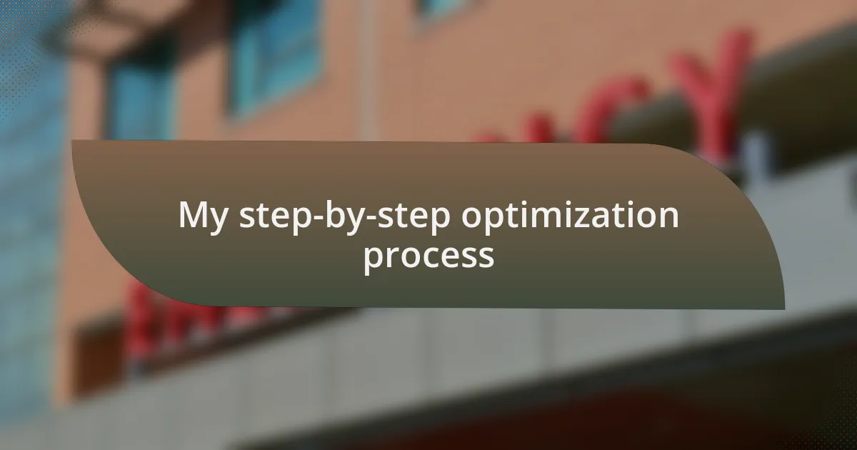 My step-by-step optimization process