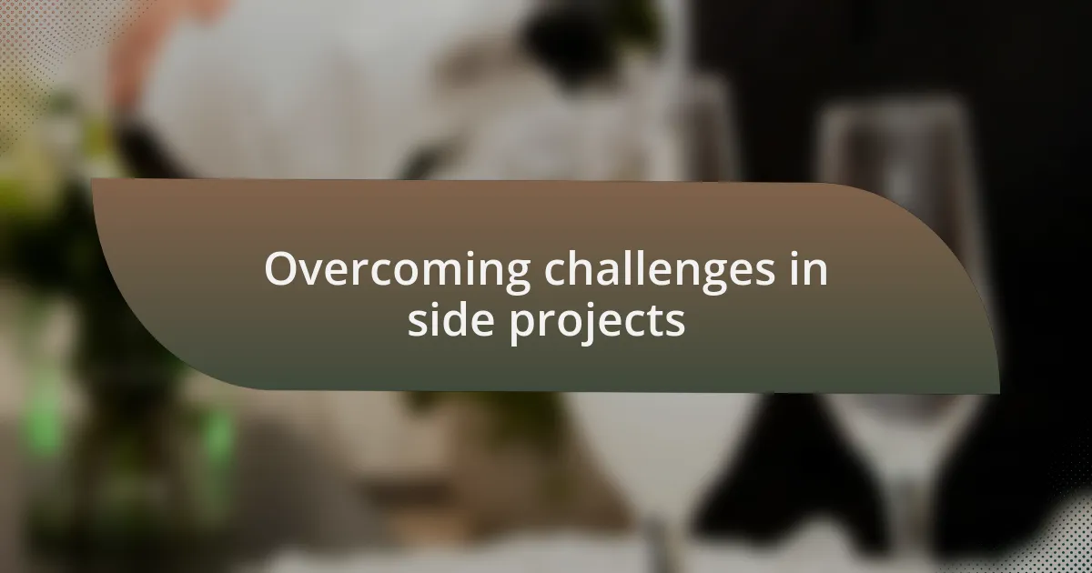 Overcoming challenges in side projects