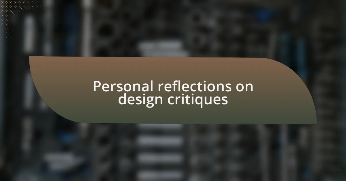 Personal reflections on design critiques