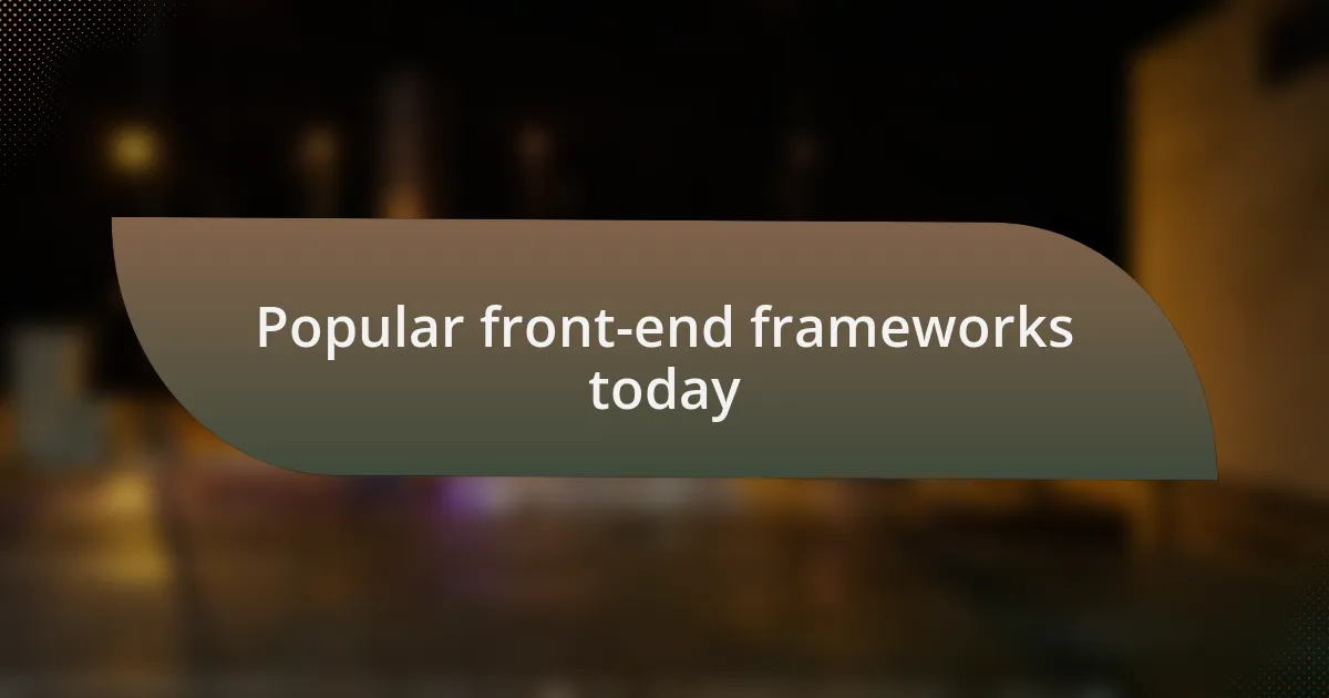 Popular front-end frameworks today