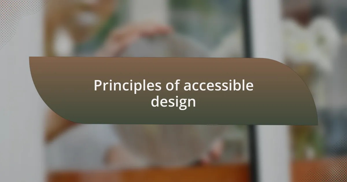 Principles of accessible design