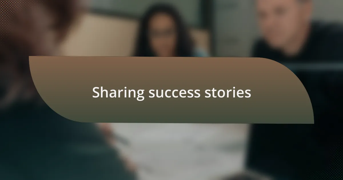 Sharing success stories