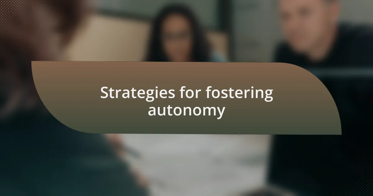 Strategies for fostering autonomy