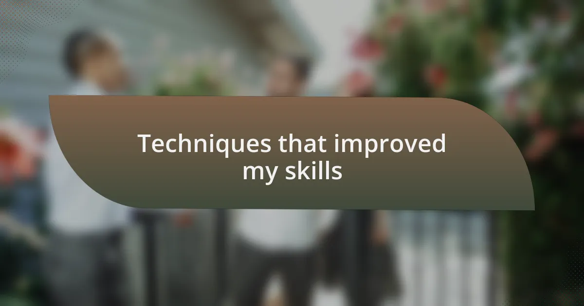 Techniques that improved my skills