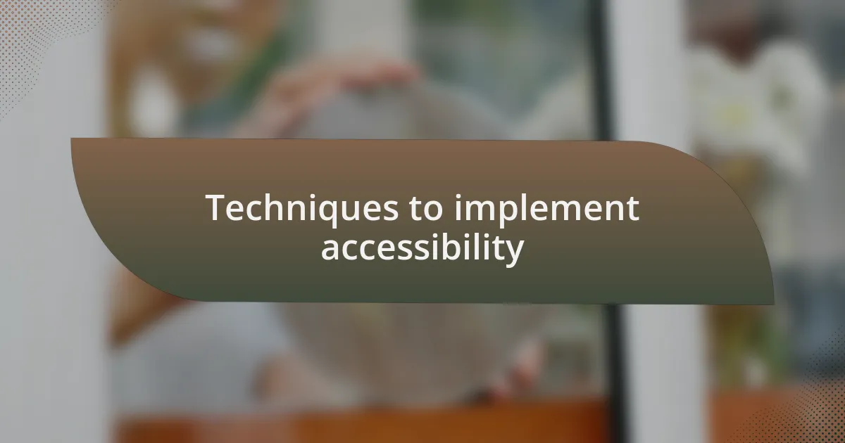 Techniques to implement accessibility