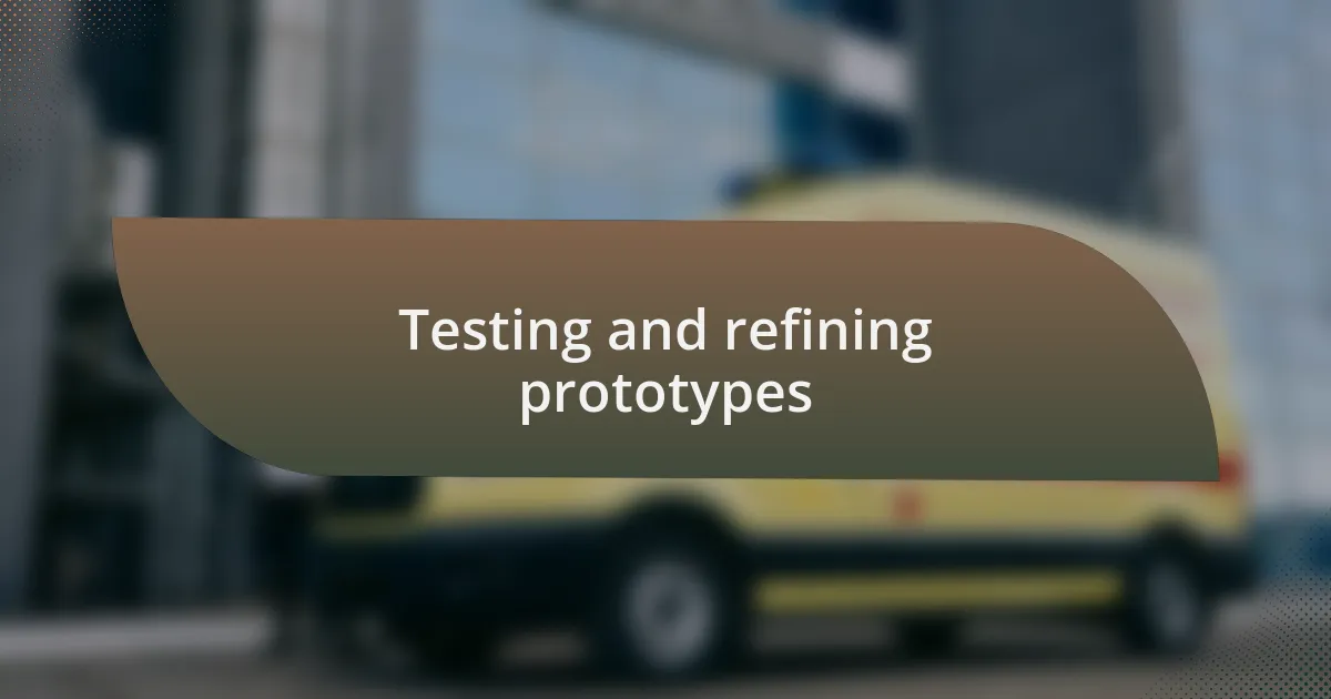 Testing and refining prototypes
