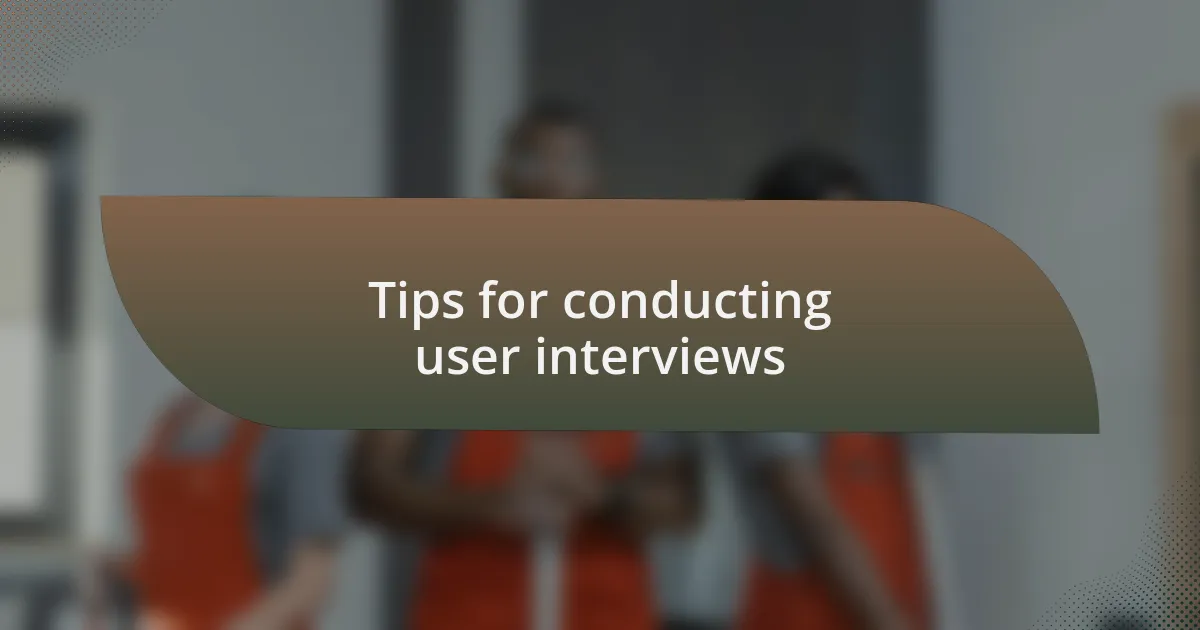 Tips for conducting user interviews