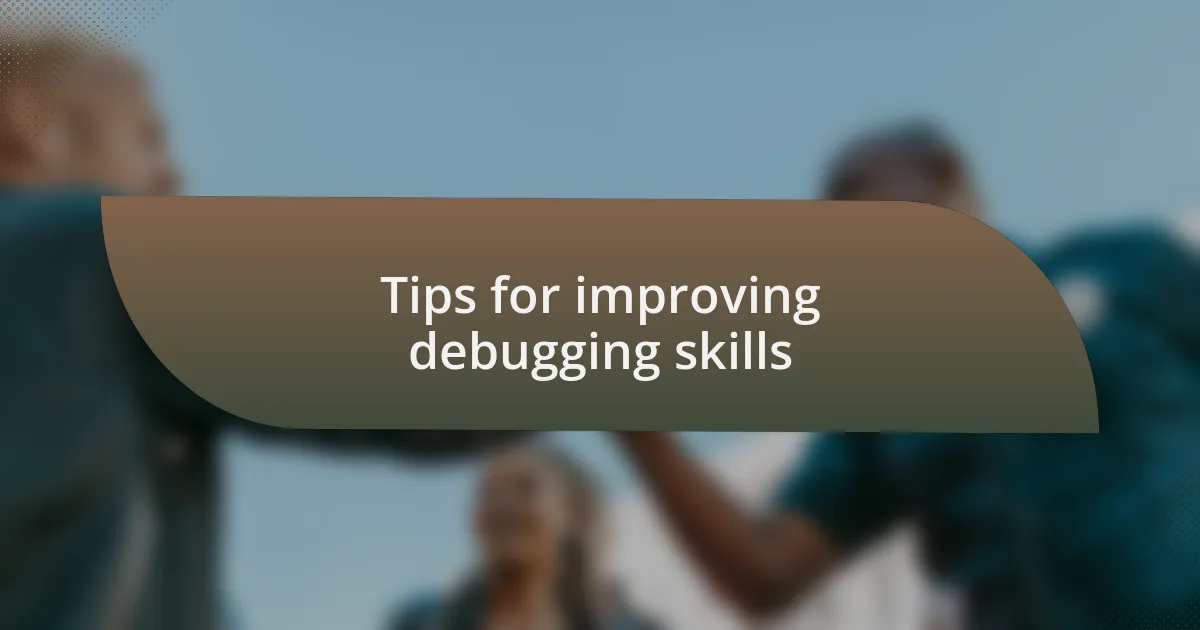 Tips for improving debugging skills
