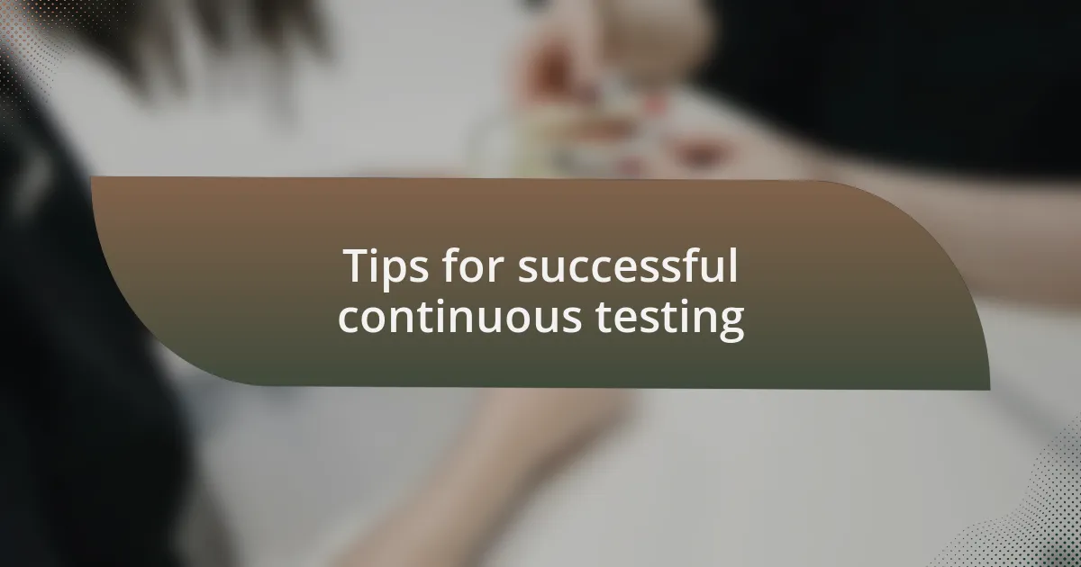 Tips for successful continuous testing