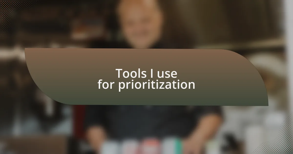 Tools I use for prioritization