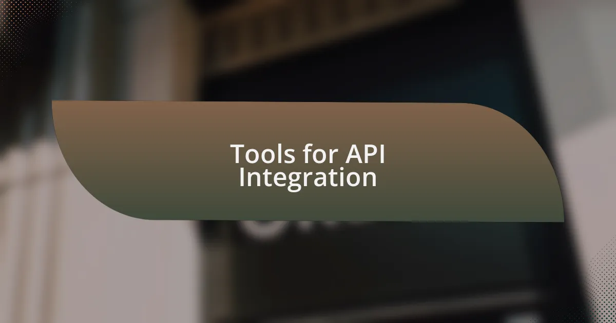 Tools for API Integration