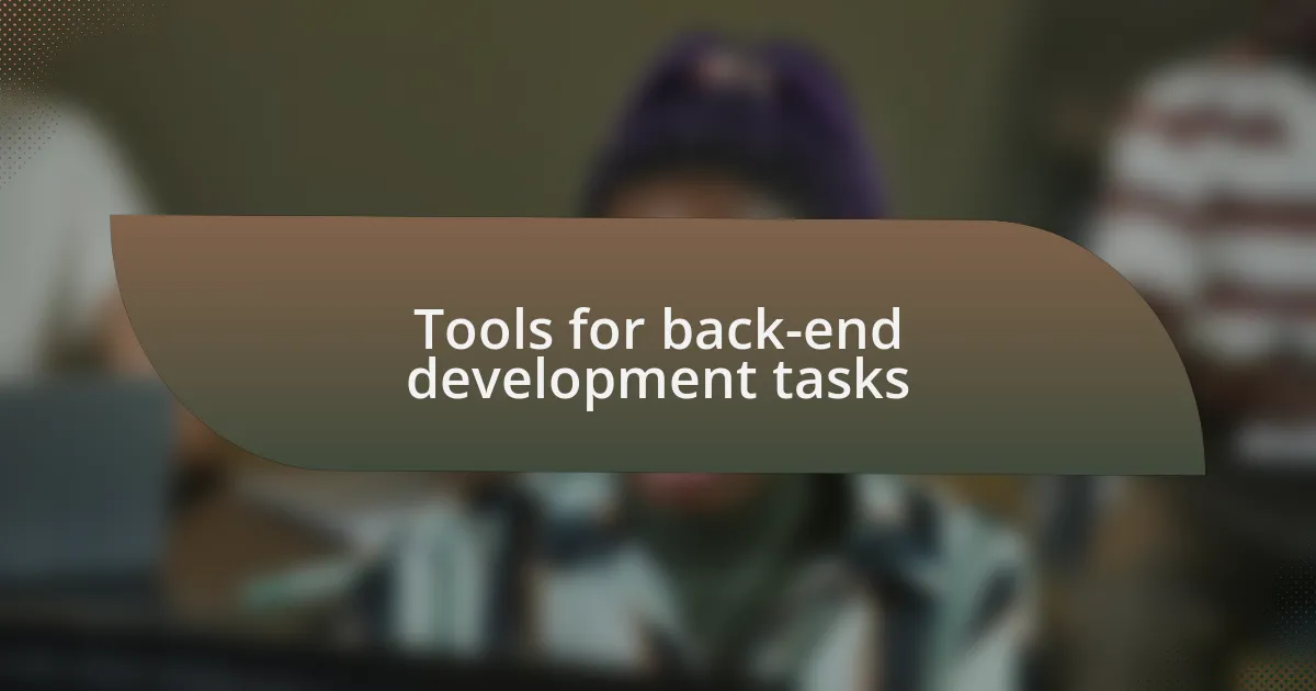 Tools for back-end development tasks
