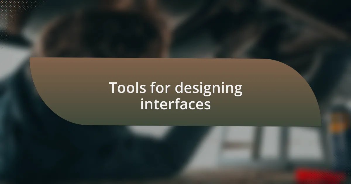 Tools for designing interfaces