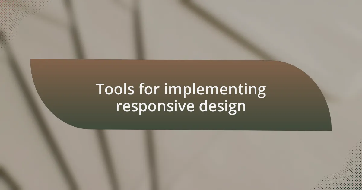 Tools for implementing responsive design